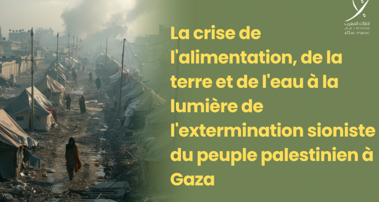 La crise de l'alimentation, de la terre et de l'eau à la lumière de l'extermination sioniste du peuple palestinien à Gaza